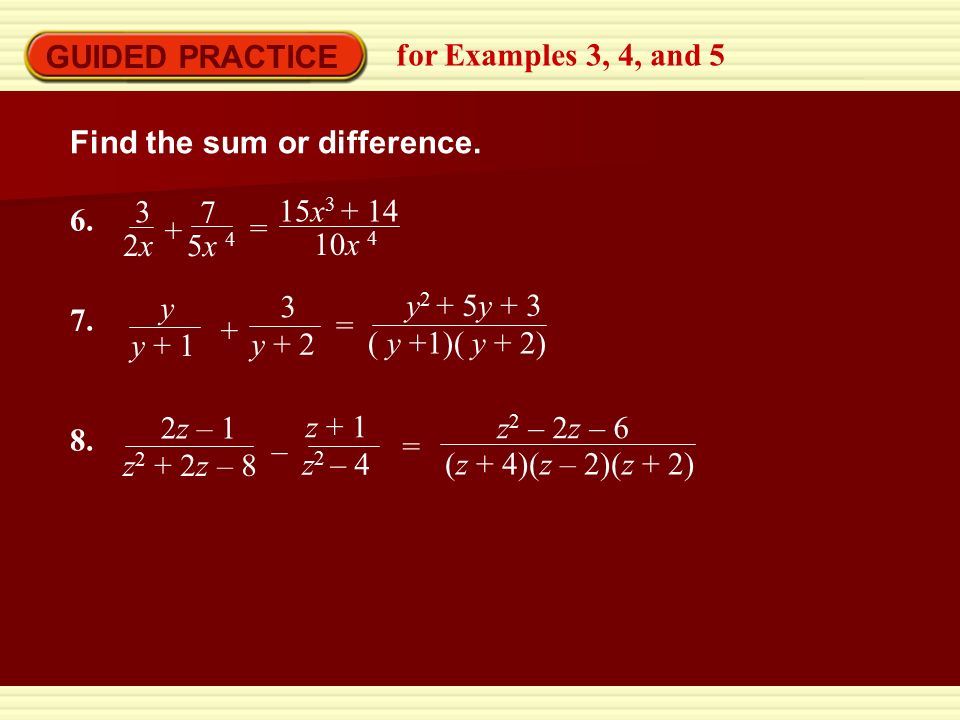 GUIDED PRACTICE for Examples 3, 4, and 5 Find the sum or difference.