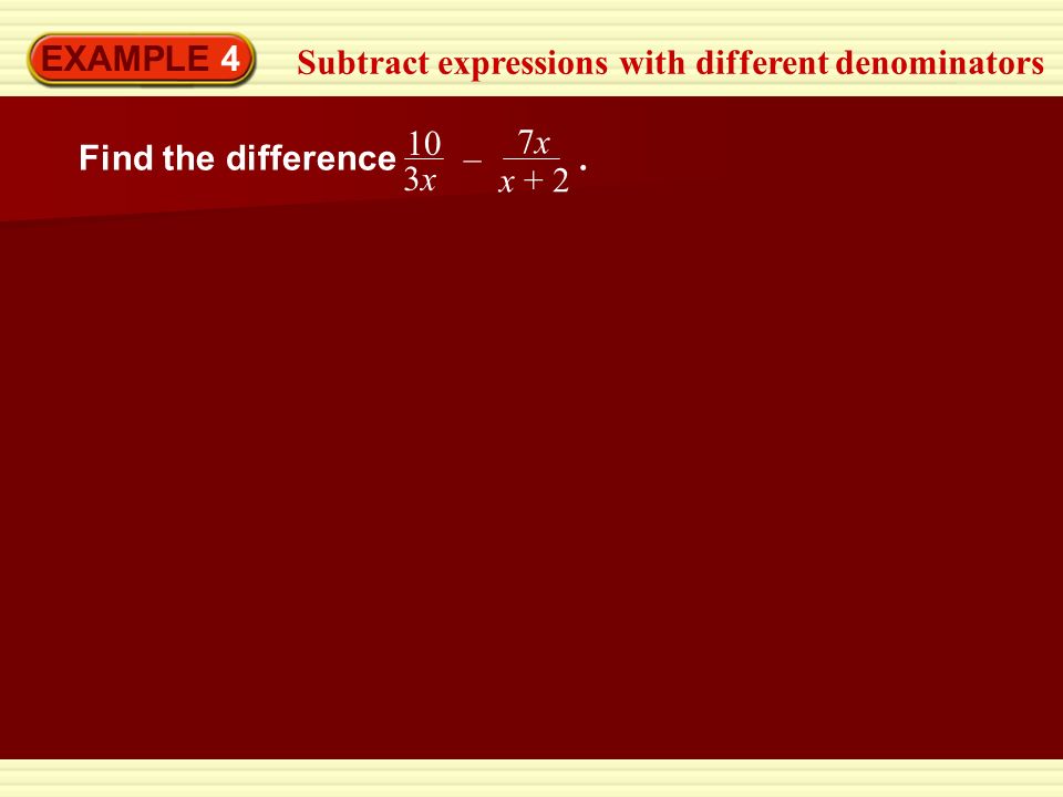 EXAMPLE 4 Subtract expressions with different denominators Find the difference –.