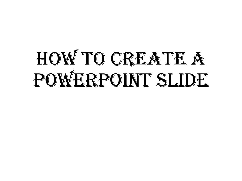 How to create a powerpoint slide
