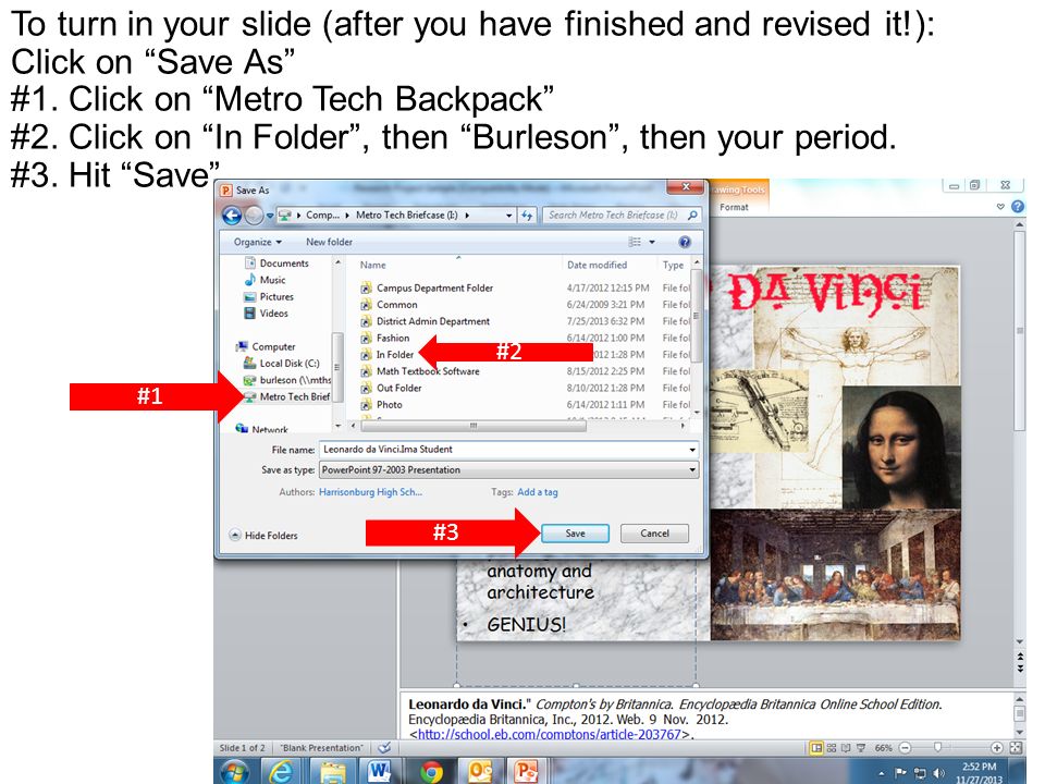 To turn in your slide (after you have finished and revised it!): Click on Save As #1.