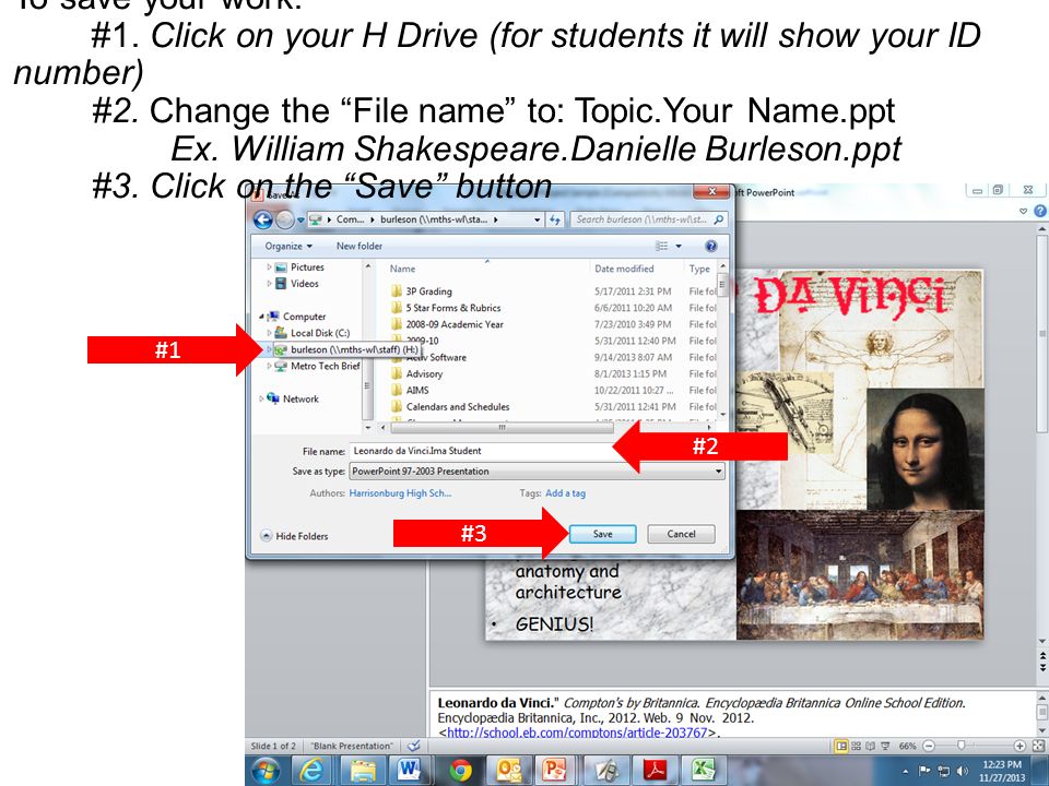 To save your work: #1. Click on your H Drive (for students it will show your ID number) #2.