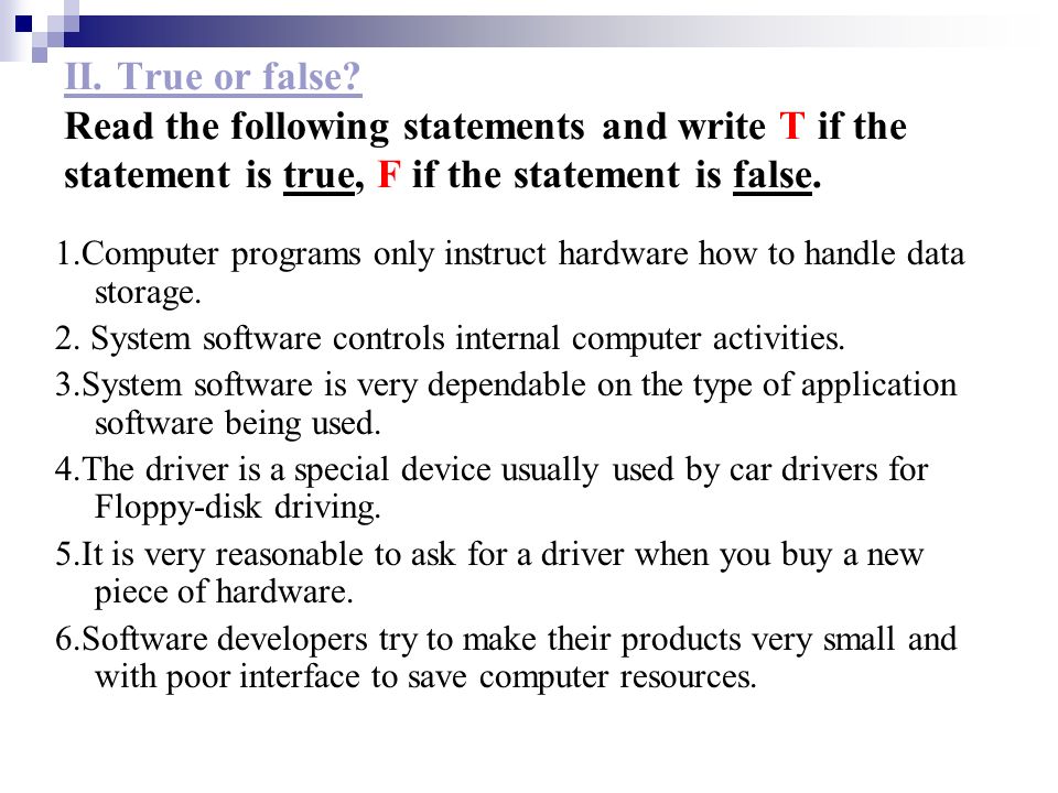 Задания текст true false. True false задания. Was were true false. Read the following Statements. Computer programs only instruct Hardware how to Handle data Storage..