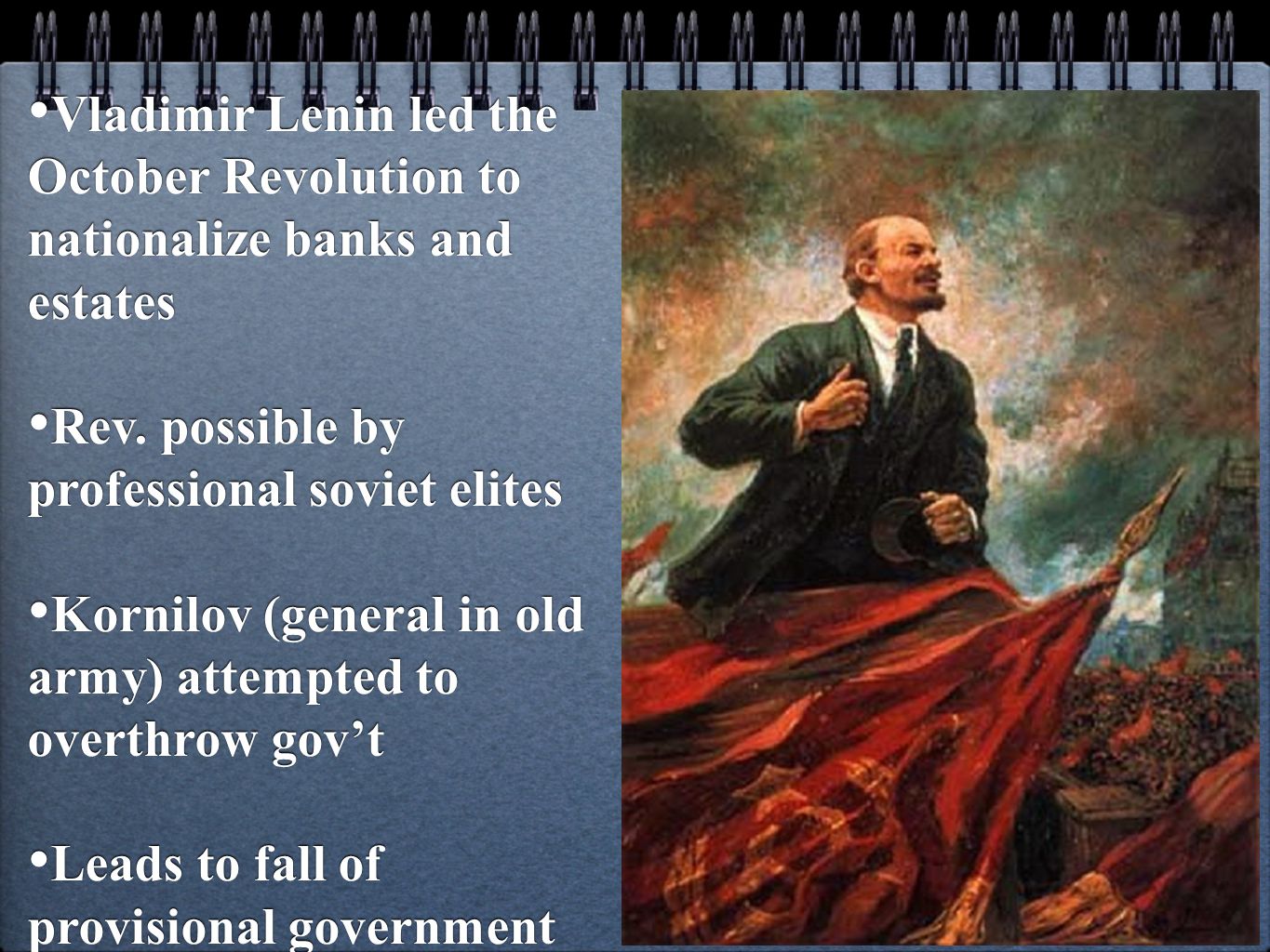 Vladimir Lenin led the October Revolution to nationalize banks and estates Rev.