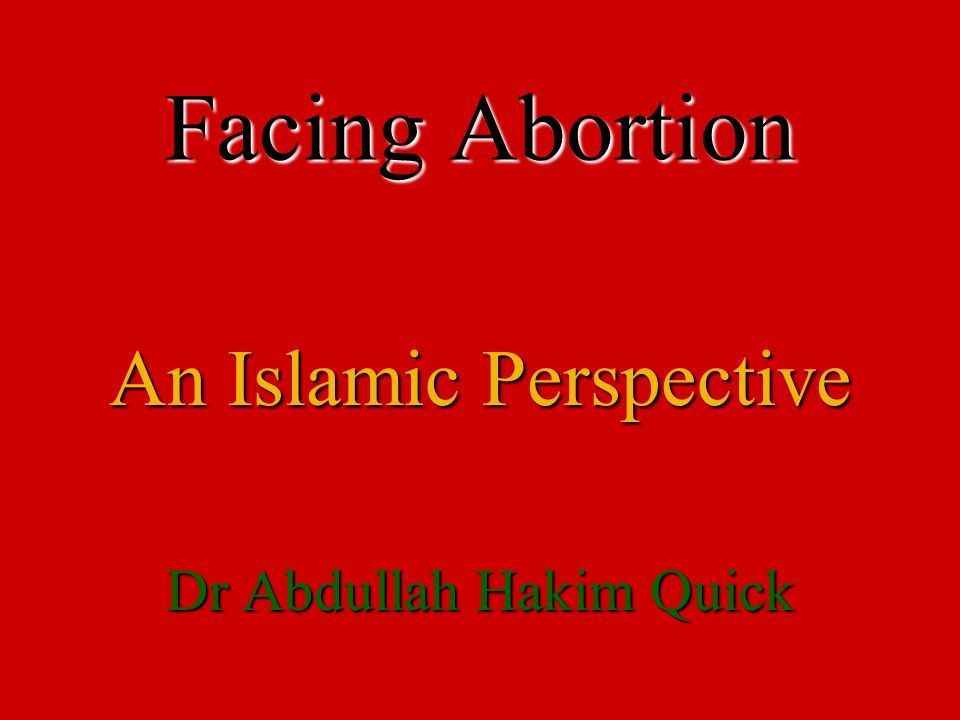 Facing Abortion An Islamic Perspective Dr Abdullah Hakim Quick