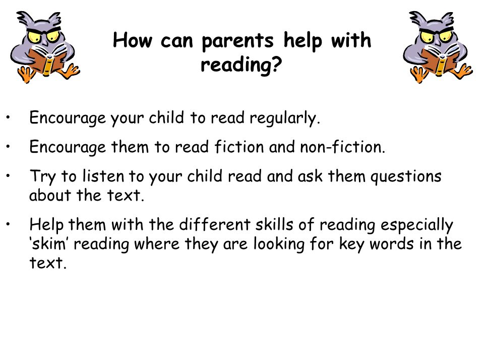 How can parents help with reading. Encourage your child to read regularly.