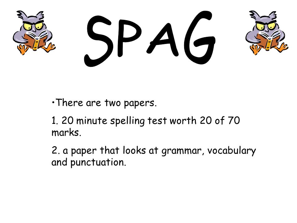 There are two papers minute spelling test worth 20 of 70 marks.