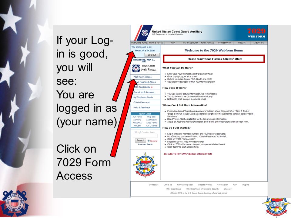 If your Log- in is good, you will see: You are logged in as (your name) Click on 7029 Form Access