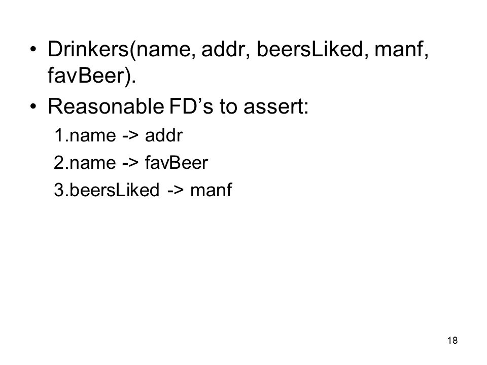 18 Drinkers(name, addr, beersLiked, manf, favBeer).