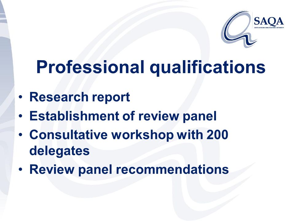 Professional qualifications Research report Establishment of review panel Consultative workshop with 200 delegates Review panel recommendations