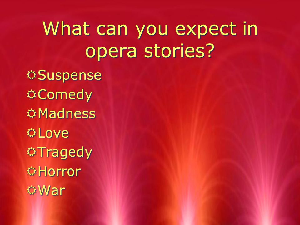 What can you expect in opera stories.