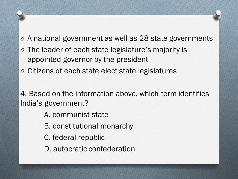 O A national government as well as 28 state governments O The leader of each state legislature’s majority is appointed governor by the president O Citizens of each state elect state legislatures 4.