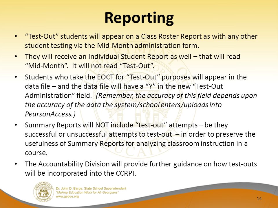 Reporting Test-Out students will appear on a Class Roster Report as with any other student testing via the Mid-Month administration form.