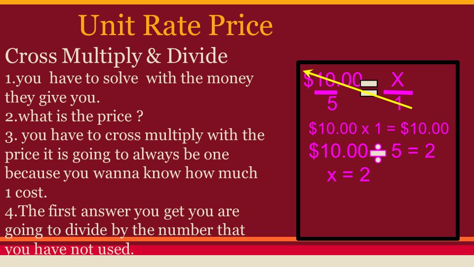 Unit Rate Price Cross Multiply & Divide 1.you have to solve with the money they give you.