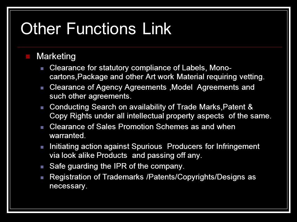 Other Functions Link Marketing Clearance for statutory compliance of Labels, Mono- cartons,Package and other Art work Material requiring vetting.