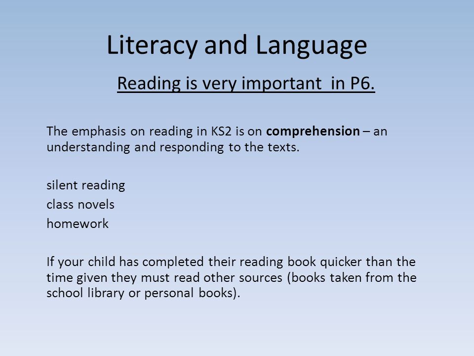 Literacy and Language Reading is very important in P6.