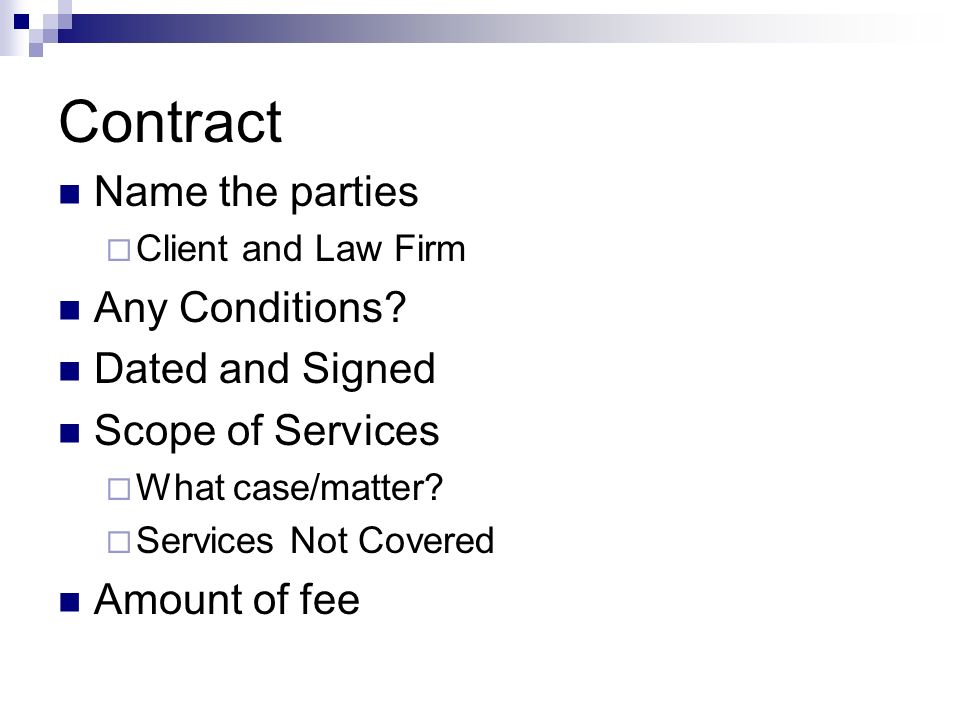 Contract Name the parties  Client and Law Firm Any Conditions.