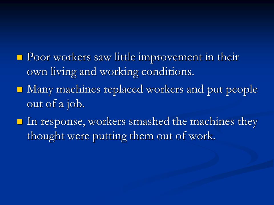 Poor workers saw little improvement in their own living and working conditions.