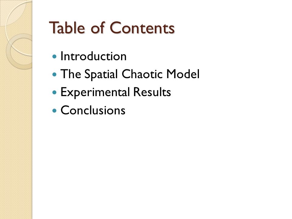 Table of Contents Introduction The Spatial Chaotic Model Experimental Results Conclusions