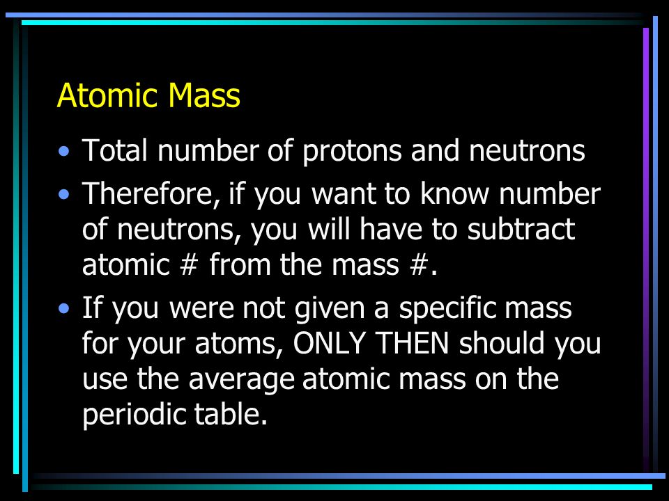 Atomic Number The atomic number of an element is the number of protons in the nucleus of each atom of that element.