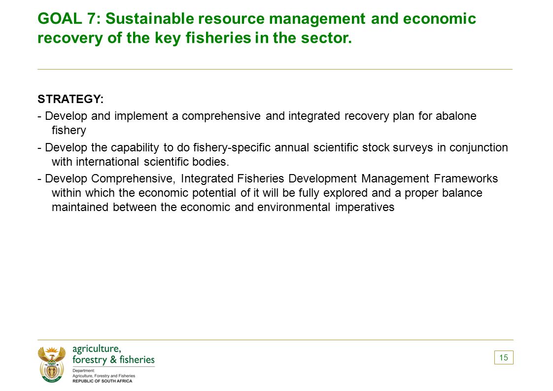 GOAL 7: Sustainable resource management and economic recovery of the key fisheries in the sector.
