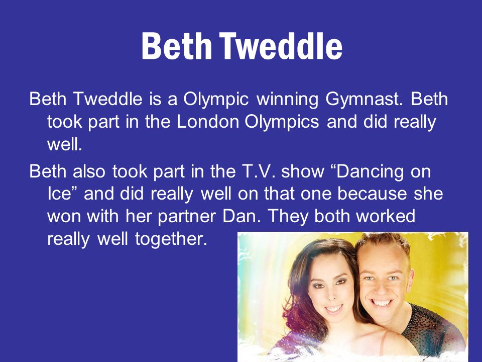 Beth Tweddle Beth Tweddle Is A Olympic Winning Gymnast Beth Took Part In The London Olympics And Did Really Well Beth Also Took Part In The T V Show Ppt Download