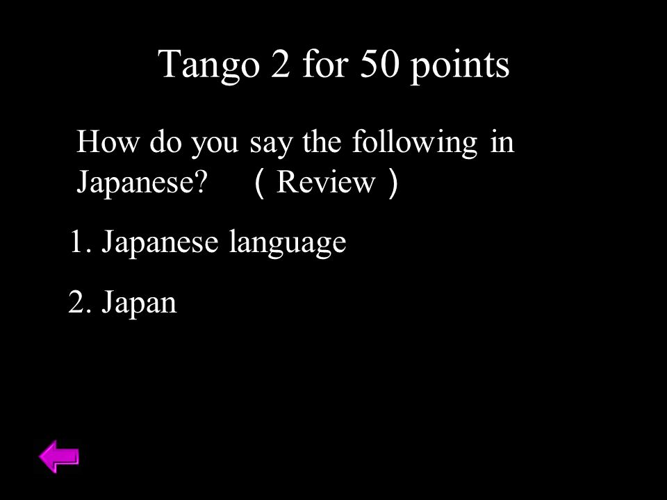 Tango 2 for 40 points Write the following in Kanji. How do you pronounce the Kanji 1) 47 2) 58