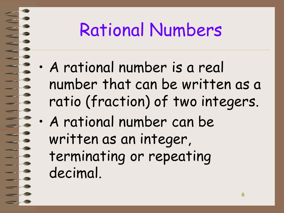 5 Two Kinds of Real Numbers Rational Numbers Irrational Numbers