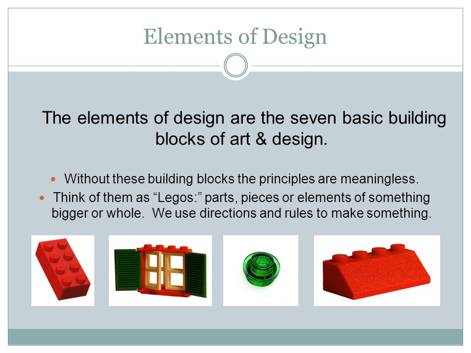 Elements of Design The elements of design are the seven basic building blocks of art & design.