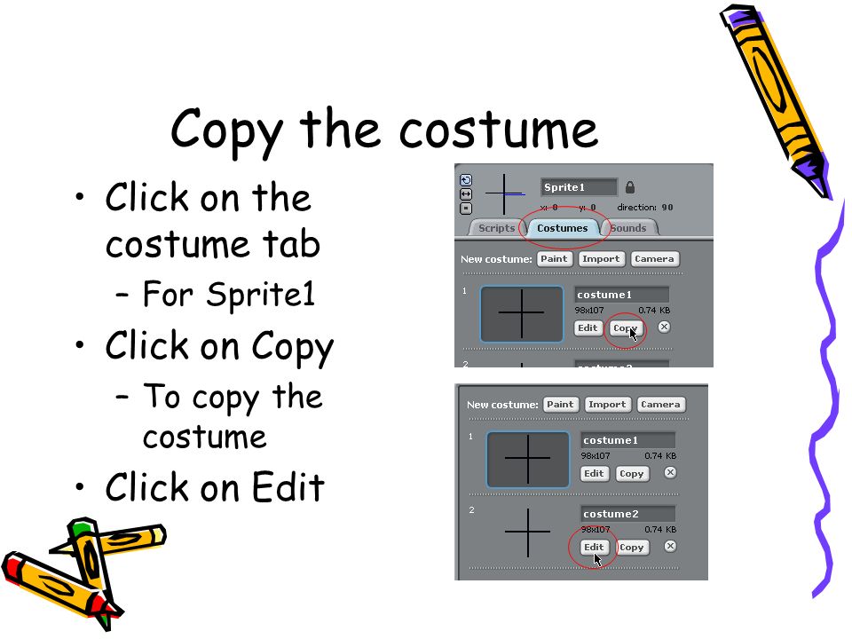 Copy the costume Click on the costume tab –For Sprite1 Click on Copy –To copy the costume Click on Edit