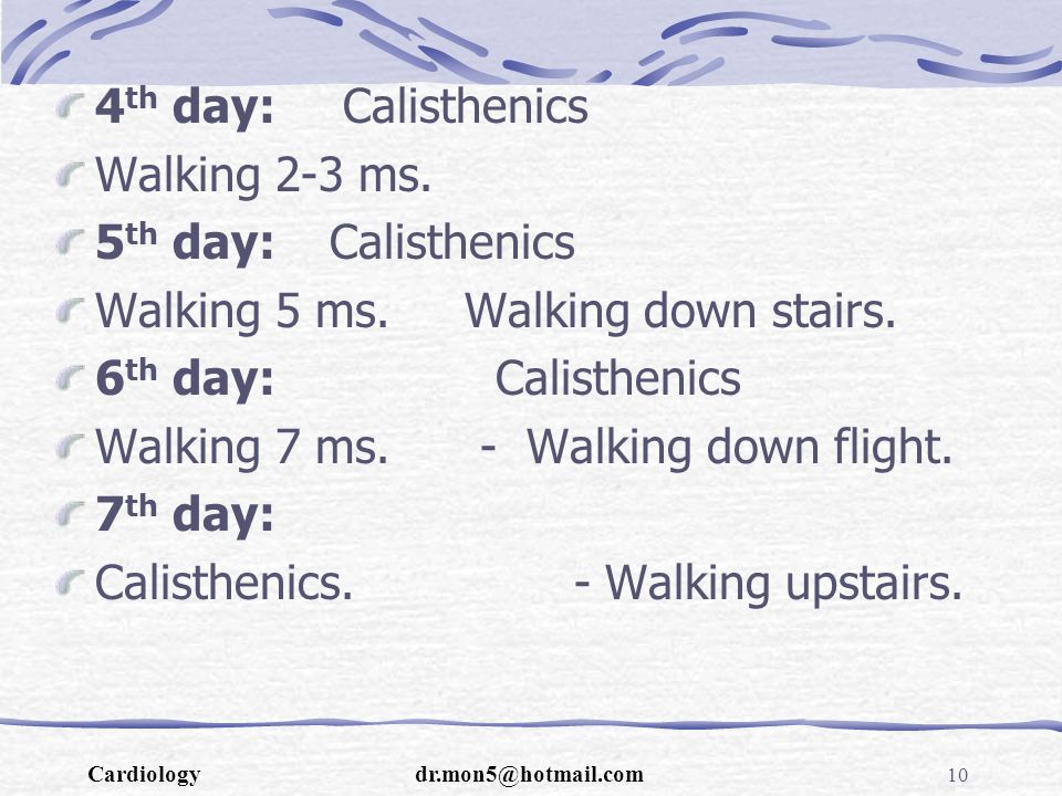 4 th day: Calisthenics Walking 2-3 ms. 5 th day: Calisthenics Walking 5 ms.