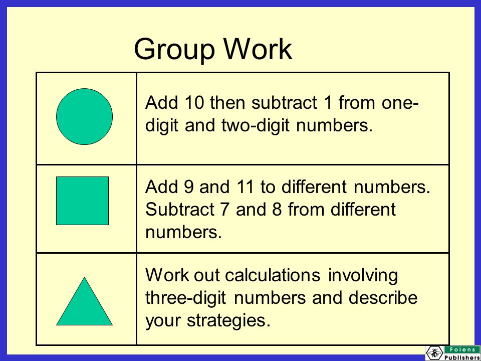 Group Work Add 10 then subtract 1 from one- digit and two-digit numbers.