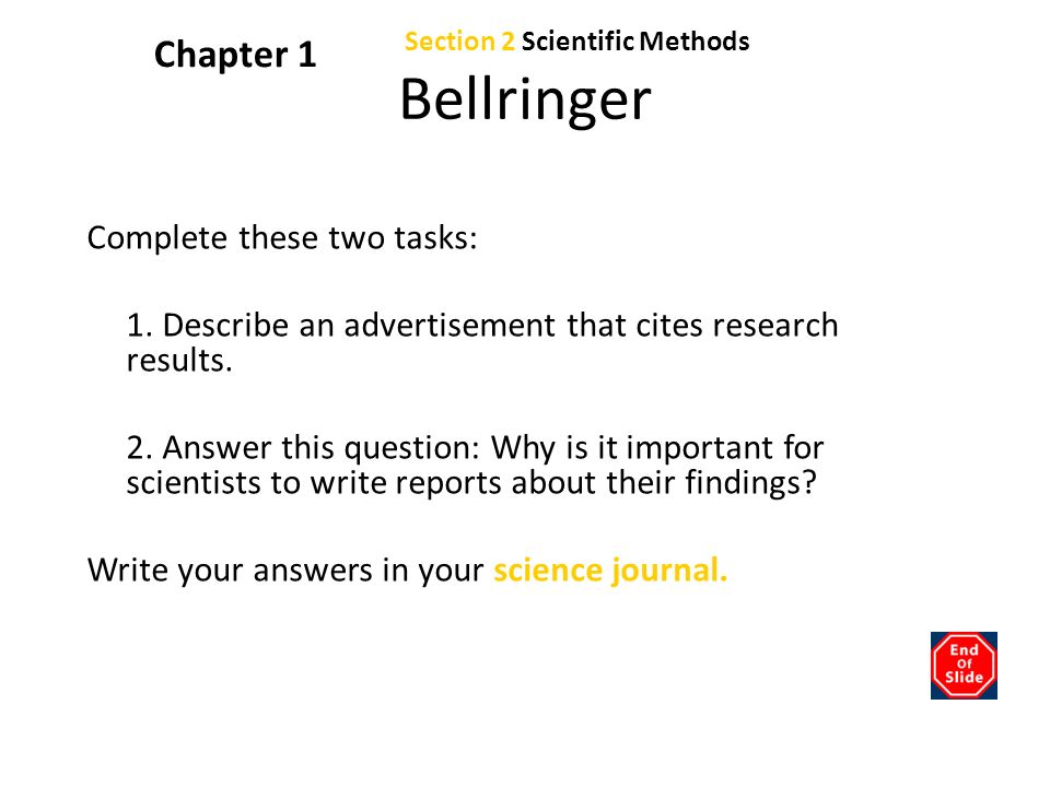 Section 2 Scientific Methods Chapter 1 Bellringer Complete these two tasks: 1.