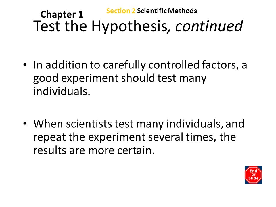 Chapter 1 In addition to carefully controlled factors, a good experiment should test many individuals.