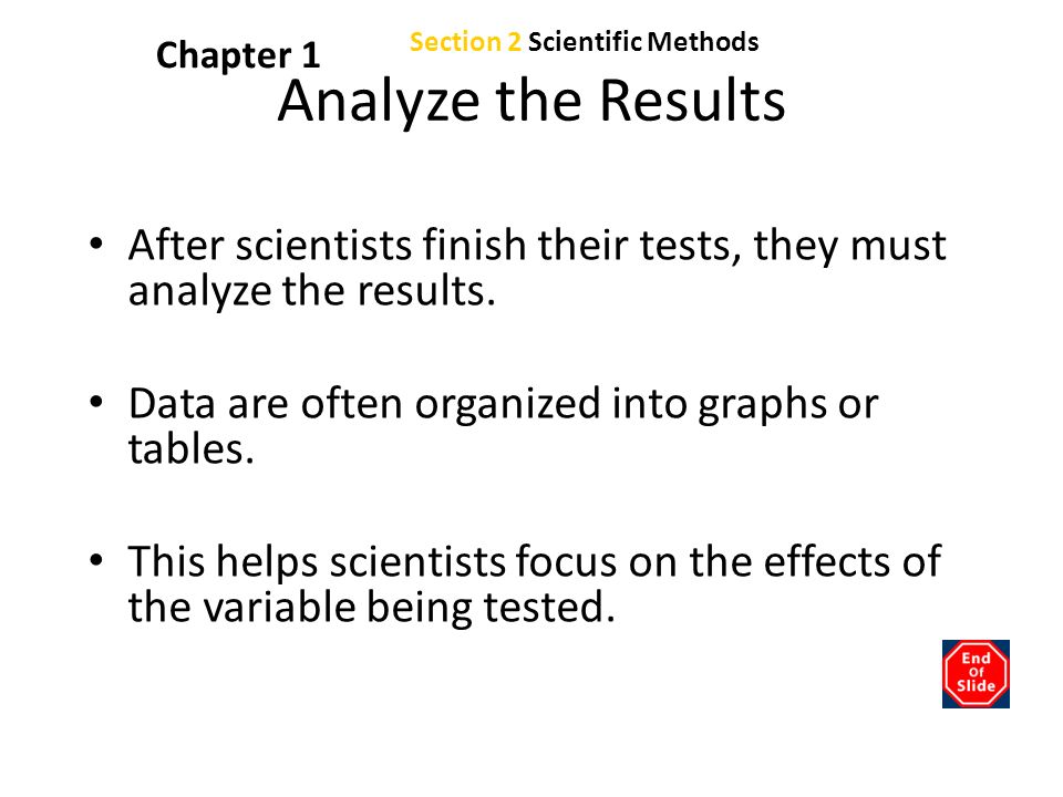 Chapter 1 Analyze the Results After scientists finish their tests, they must analyze the results.