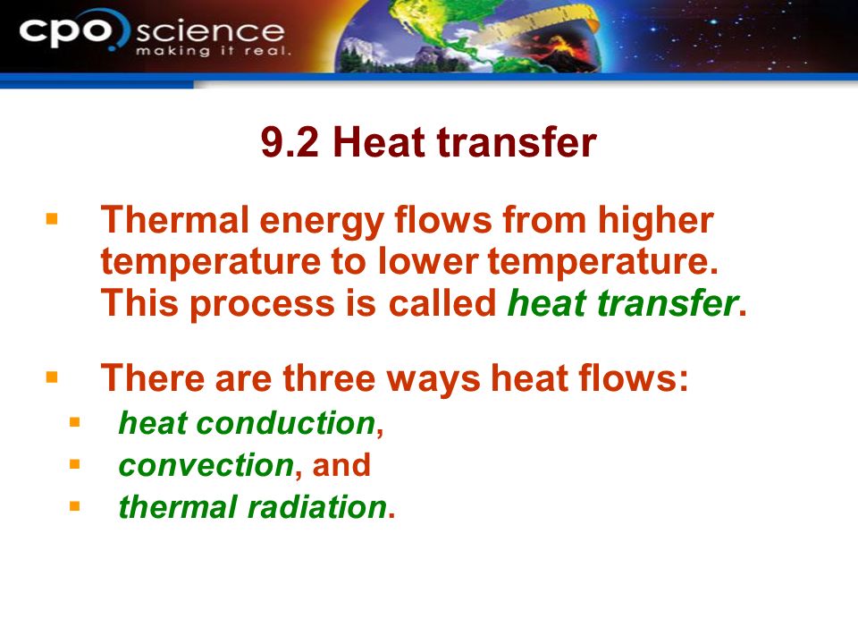 9.2 Heat transfer  Thermal energy flows from higher temperature to lower temperature.