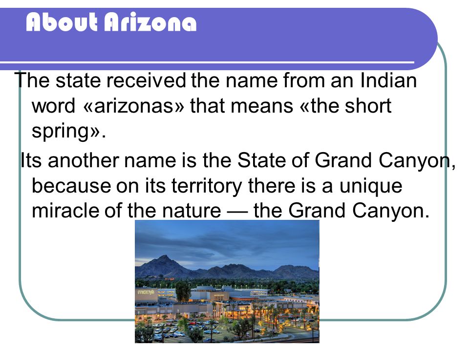 Информация о Аризоне на английском языке. Name from. New Words of the text Grand Canyon. New Words of the text Grand Canyon New Words. Receiving state