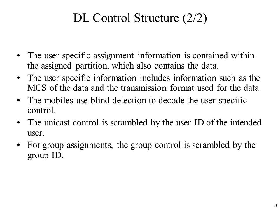 3 DL Control Structure (2/2) The user specific assignment information is contained within the assigned partition, which also contains the data.