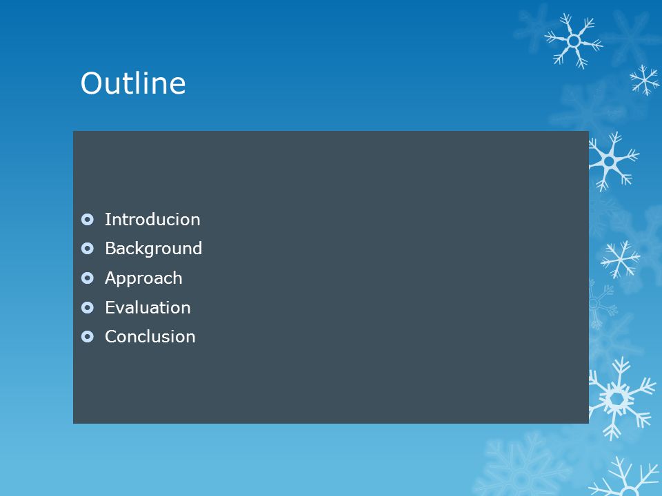 Outline  Introducion  Background  Approach  Evaluation  Conclusion