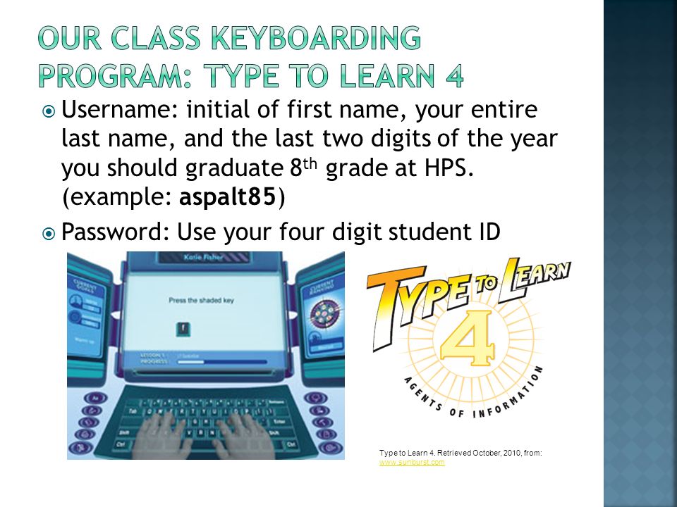  Username: initial of first name, your entire last name, and the last two digits of the year you should graduate 8 th grade at HPS.