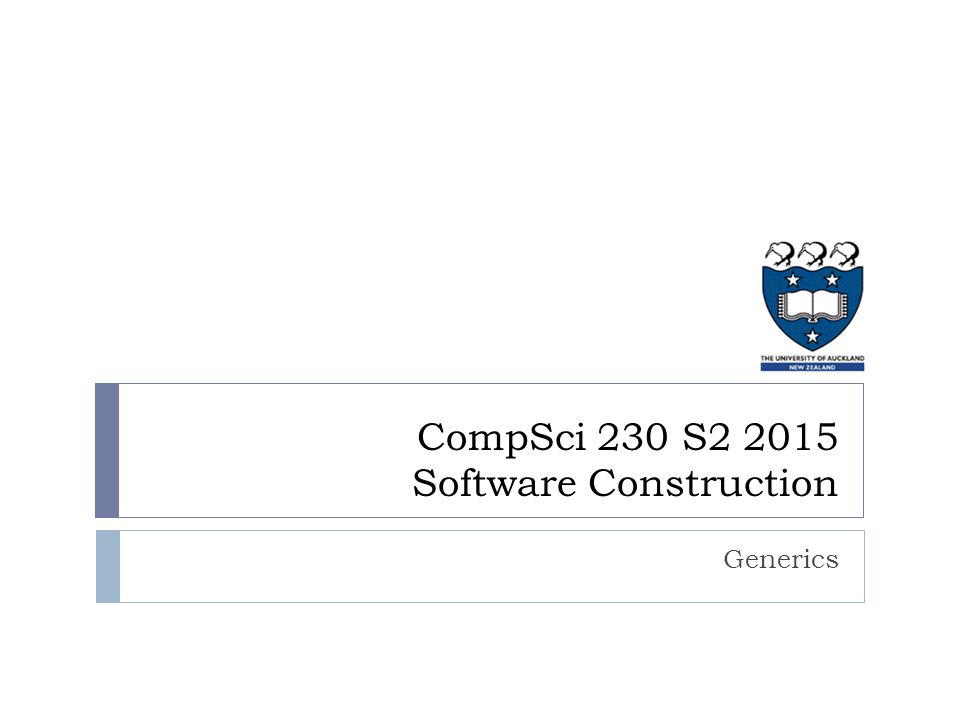 Generics CompSci 230 S Software Construction