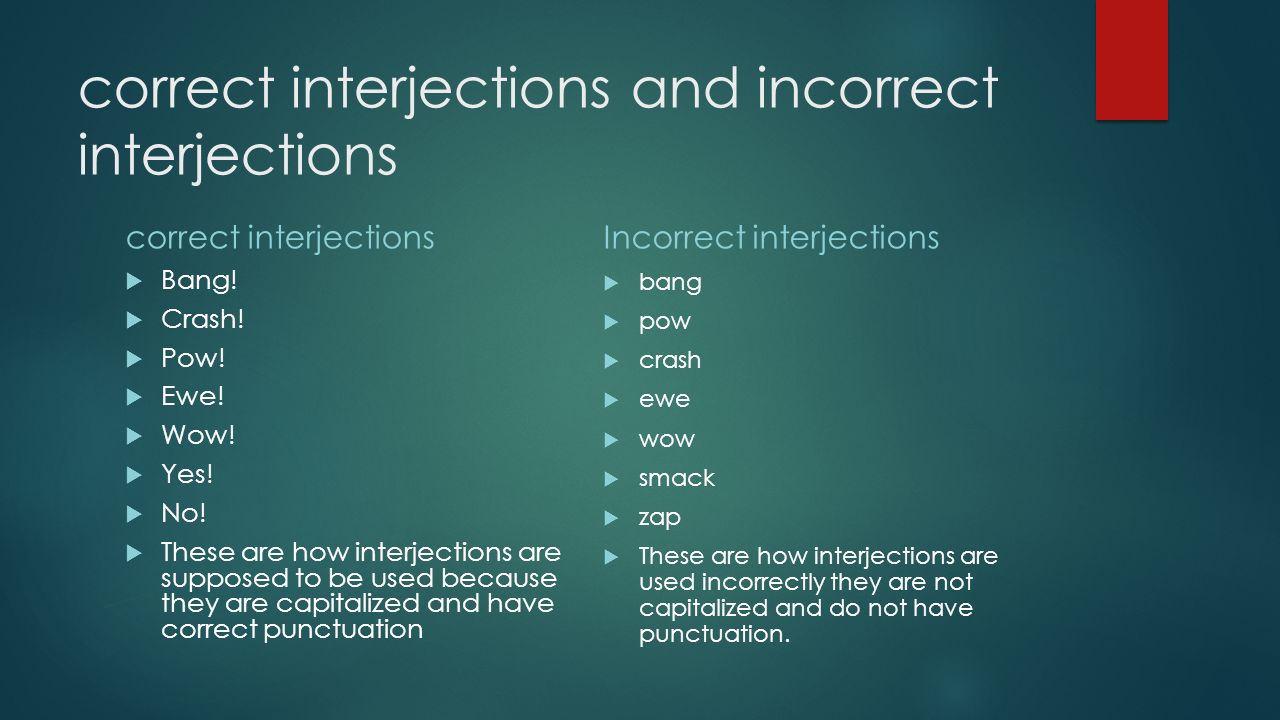 correct interjections and incorrect interjections correct interjections  Bang.