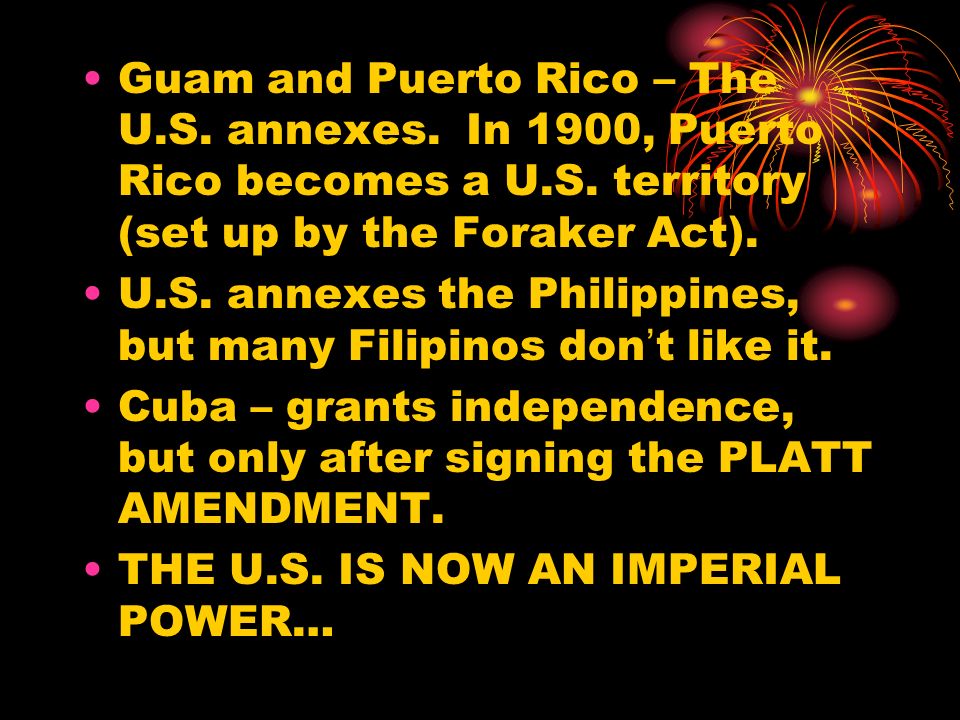 Guam and Puerto Rico – The U.S. annexes. In 1900, Puerto Rico becomes a U.S.