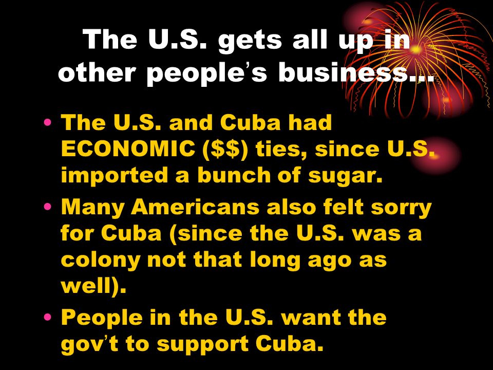 The U.S. gets all up in other people’s business… The U.S.