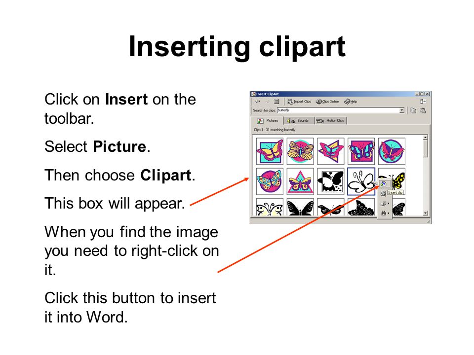 Inserting clipart Click on Insert on the toolbar. Select Picture.