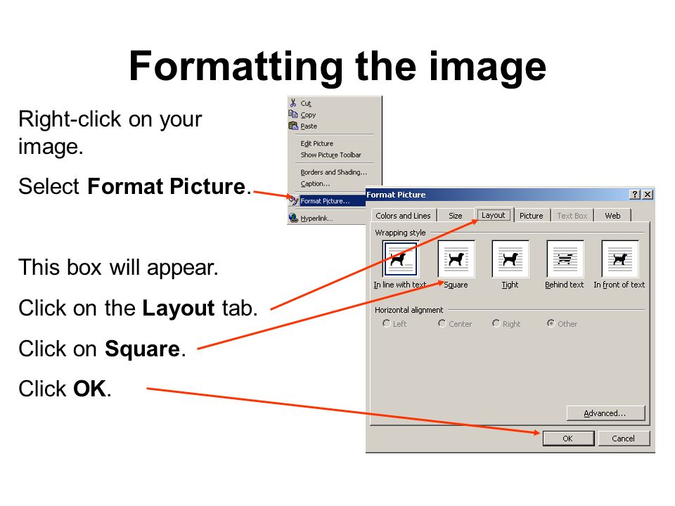 Formatting the image Right-click on your image. Select Format Picture.