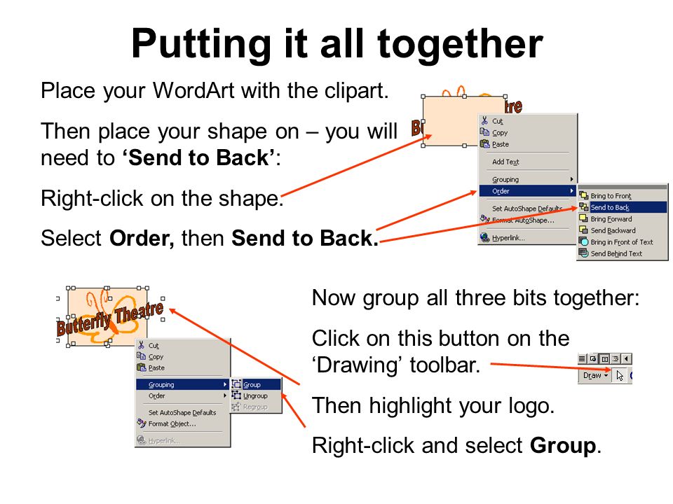 Putting it all together Place your WordArt with the clipart.