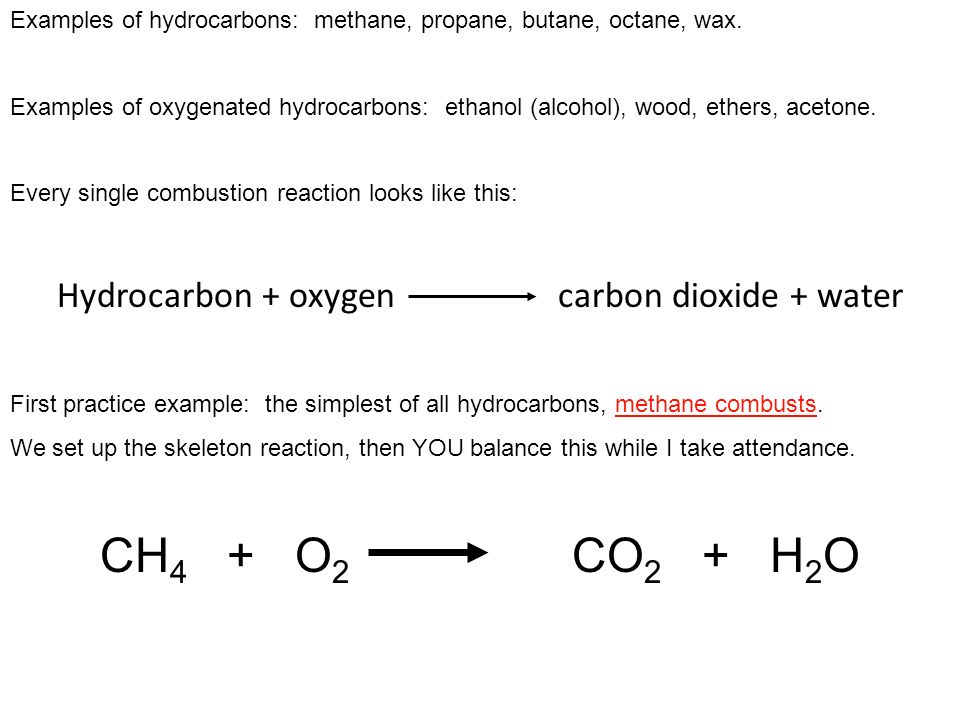 Examples of hydrocarbons: methane, propane, butane, octane, wax.