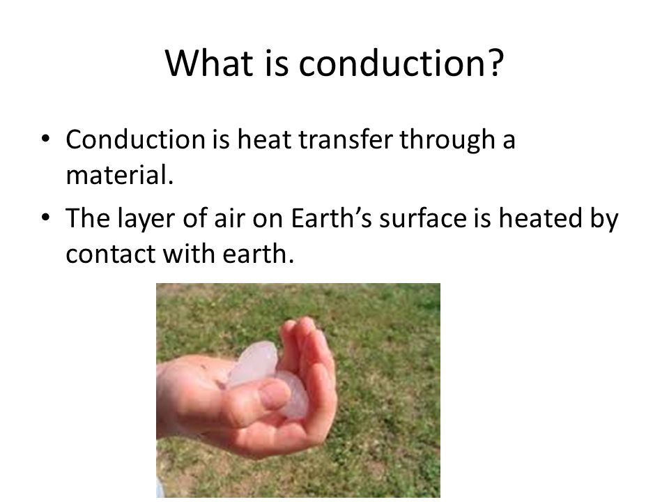 What is conduction. Conduction is heat transfer through a material.