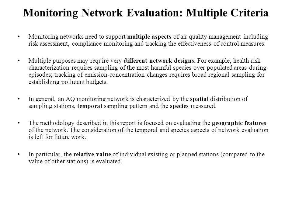 Monitoring Network Evaluation: Multiple Criteria Monitoring networks need to support multiple aspects of air quality management including risk assessment, compliance monitoring and tracking the effectiveness of control measures.