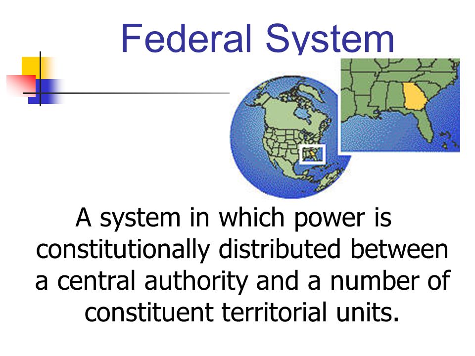 Federal System A system in which power is constitutionally distributed between a central authority and a number of constituent territorial units.